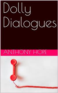 Dolly Dialogues - Anthony Hope - E-Book