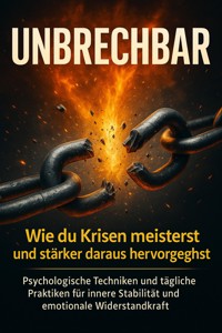 Unbrechbar: Wie du Krisen meisterst und stärker daraus hervorgehst - Miriam Mayer - E-Book
