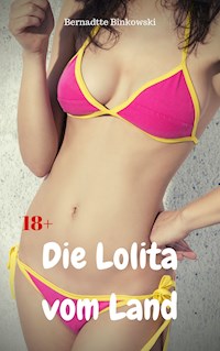 Die Lolita vom Land - Bernadette Binkowski - E-Book
