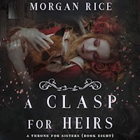 A Clasp for Heirs (A Throne for Sisters—Book Eight) - Morgan Rice - Hörbuch