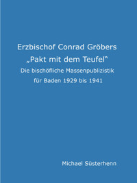 Erzbischof Conrad Gröbers „Pakt mit dem Teufel“ - Michael Süsterhenn - E-Book