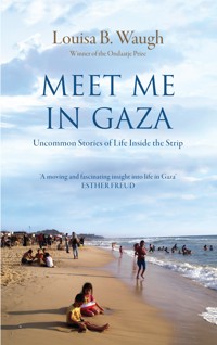 Meet Me in Gaza - Louisa Waugh - E-Book