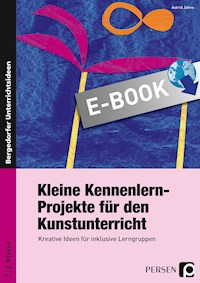 Kleine Kennenlern-Projekte für den Kunstunterricht - Astrid Jahns - E-Book