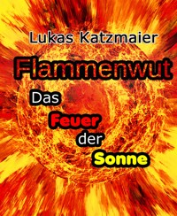 Flammenwut - Lukas Katzmaier - E-Book