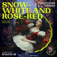 Snow-White and Rose-Red (Story Time, Episode 62) - Brothers Grimm - Hörbuch