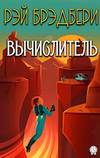 Вычислитель - Рэй Брэдбери - E-Book