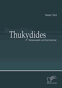 Thukydides: Textauswahl und Kommentar - Reiner Tack - E-Book