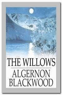 The Willows - Algernon Blackwood - E-Book