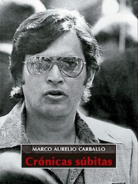 Crónicas súbitas - Marco Aurelio Carballo - E-Book