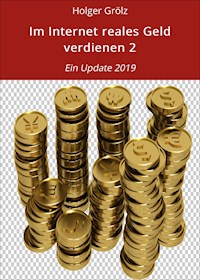 Im Internet reales Geld verdienen 2 - Holger Grölz - E-Book