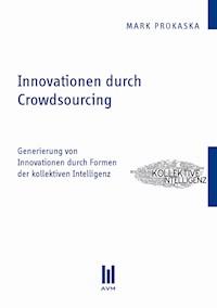 Innovationen durch Crowdsourcing - Mark Prokaska - E-Book