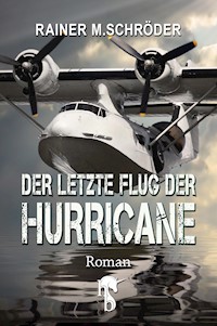 Der letzte Flug der Hurricane - Rainer M. Schröder - E-Book