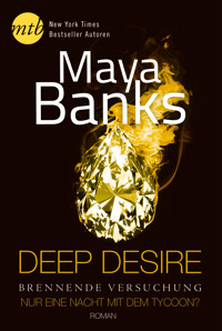 Deep Desire - Brennende Versuchung: Nur eine Nacht mit dem Tycoon? - Maya Banks - E-Book