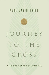 Journey to the Cross - Paul David Tripp - E-Book