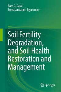 Soil Fertility Degradation, and Soil Health Restoration and Management - Ram C. Dalal - E-Book