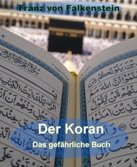 Der Koran - Das gefährliche Buch - Franz von Falkenstein - kostenlos E-Book