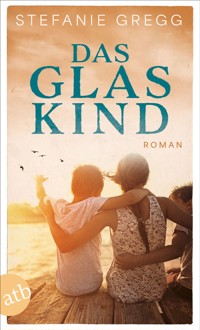 Das Glaskind - Stefanie Gregg - E-Book