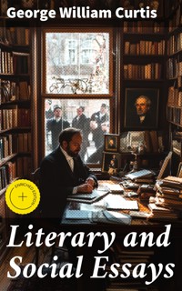 Literary and Social Essays - George William Curtis - E-Book