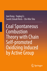 Coal Spontaneous Combustion Theory with Chain Self-promoted Oxidizing Induced by Active Group - Jun Deng - E-Book