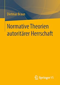 Normative Theorien autoritärer Herrschaft - Dietmar Braun - E-Book