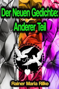 Der Neuen Gedichte: Anderer Teil - Rainer Maria Rilke - E-Book