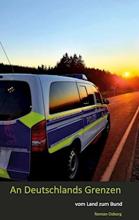 An Deutschlands Grenzen - Roman Osburg - E-Book