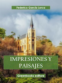 Impresiones y paisajes - Federico García Lorca - E-Book