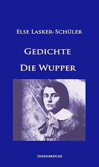 Gedichte / Die Wupper - Else Lasker-Schüler - E-Book