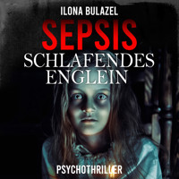 Sepsis - Schlafendes Englein - Hauptkommissar Heerse ermittelt, Band 10 (ungekürzt) - Ilona Bulazel - Hörbuch