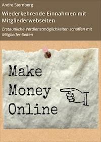 Wiederkehrende Einnahmen mit Mitgliederwebseiten - Andre Sternberg - E-Book