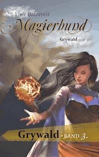Magierbund  Band III - Uwe Balzereit - E-Book