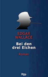 Bei den drei Eichen - Edgar Wallace - E-Book