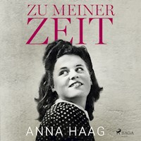 Zu meiner Zeit - Anna Haag - Hörbuch
