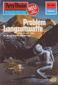 Perry Rhodan 994: Problem Langzeitwaffe - H.G. Ewers - E-Book