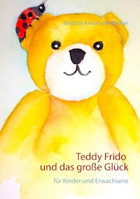 Teddy Frido und das große Glück - Brigitte Anna Lina Wacker - E-Book