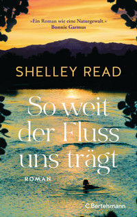 So weit der Fluss uns trägt - Shelley Read - E-Book