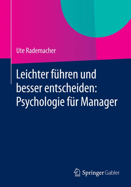 Leichter führen und besser entscheiden: Psychologie für Manager - Ute Rademacher - E-Book