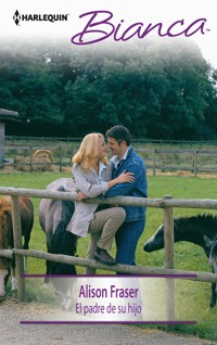 El padre de su hijo - Alison Fraser - E-Book