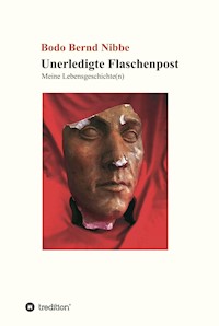 Unerledigte Flaschenpost - Bodo Bernd Nibbe - E-Book
