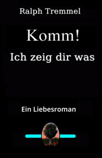 Komm! Ich zeig dir was - Ralph Tremmel - E-Book