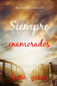 Siempre enamorados (El puerto infinito - Libro nueve) - Fiona Grace - E-Book