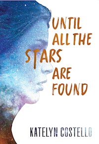 Until All the Stars Are Found - Katelyn Costello - E-Book