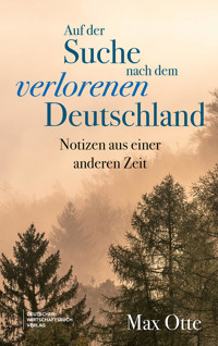 Auf der Suche nach dem verlorenen Deutschland - Otte Max - E-Book