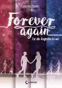 Forever Again (Band 1) - Für alle Augenblicke wir - Lauren James - E-Book
