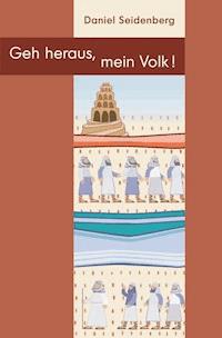 Geh heraus, mein Volk! - Daniel Seidenberg - E-Book