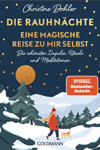 Die Rauhnächte – Eine magische Reise zu mir selbst - Christine Dohler - E-Book