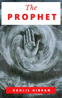 The Prophet - Kahlil Gibran - E-Book