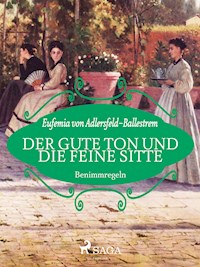 Der gute Ton und die feine Sitte - Eufemia von Adlersfeld-Ballestrem - E-Book