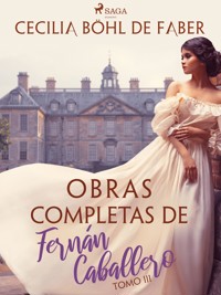 Obras completas de Fernán Caballero. Tomo III - Cecilia Böhl de Faber - E-Book
