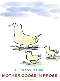 Mother Goose in Prose (Annotated) - L. Frank Baum - E-Book